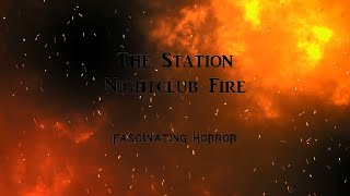 The Station Nightclub Fire  A Short Documentary  Fascinating Horror [upl. by Alric]