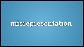 Misrepresentation Meaning [upl. by Laven]